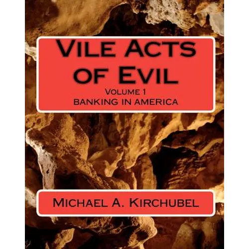 Vile Acts of Evil: Volume 1 Banking in America - Paperback