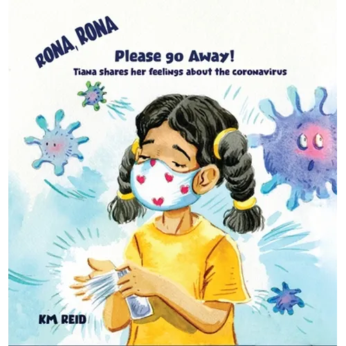 Rona, Rona Please Go Away Tiana shares her feelings about the coronavirus - Hardcover