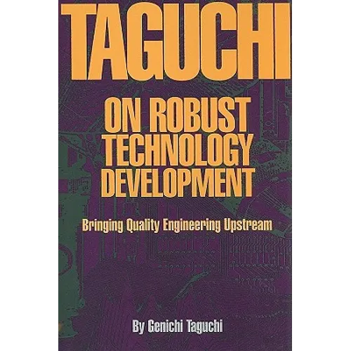 Taguchi on Robust Quality Development Bringing Quality Engineering Upstream - Hardcover