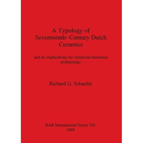 Typology of Seventeenth Century Dutch Ceramics - Paperback
