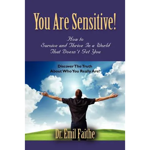 You ARE Sensitive! How to Survive and Thrive in a World That Doesn't Get You - Paperback