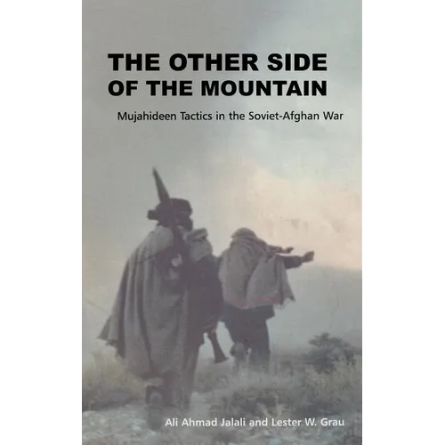 The Other Side of the Mountain: Mujahideen Tactics in the Soviet-Afghan War - Hardcover