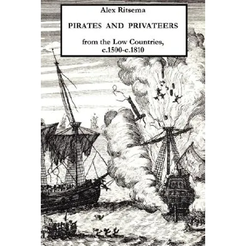 Pirates and Privateers from the Low Countries, C.1500-C.1810 - Paperback