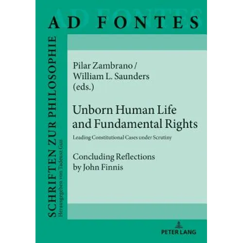 Unborn Human Life and Fundamental Rights: Leading Constitutional Cases under Scrutiny. Concluding Reflections by John Finnis - Hardcover