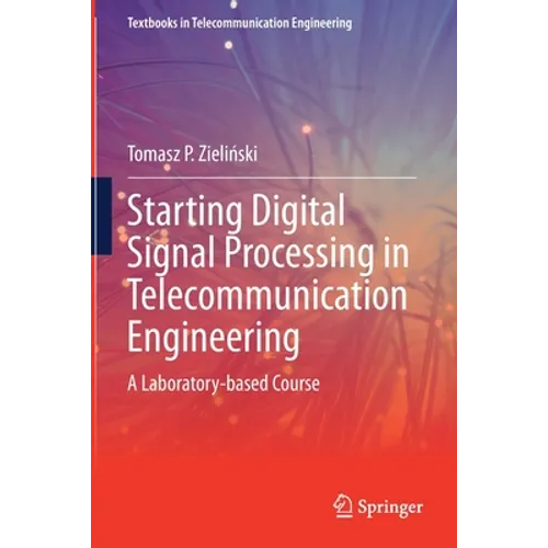 Starting Digital Signal Processing in Telecommunication Engineering: A Laboratory-Based Course - Paperback