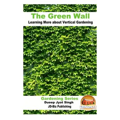 The Green Wall Learning More about Vertical Gardening - Paperback