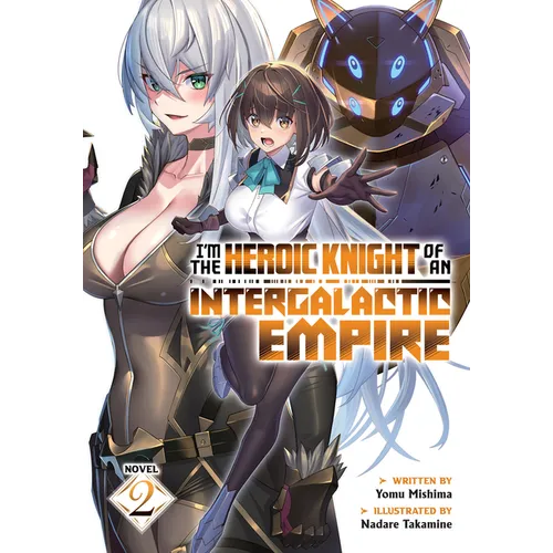 I'm the Heroic Knight of an Intergalactic Empire! (Light Novel) Vol. 2 - Paperback