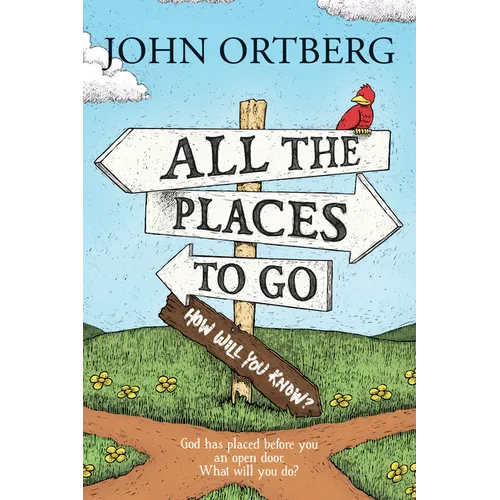 All the Places to Go . . . How Will You Know?: God Has Placed Before You an Open Door. What Will You Do? - Paperback