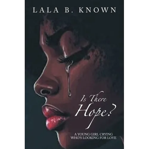 Is There Hope?: A Young Girl Crying Who's Looking for Love - Paperback