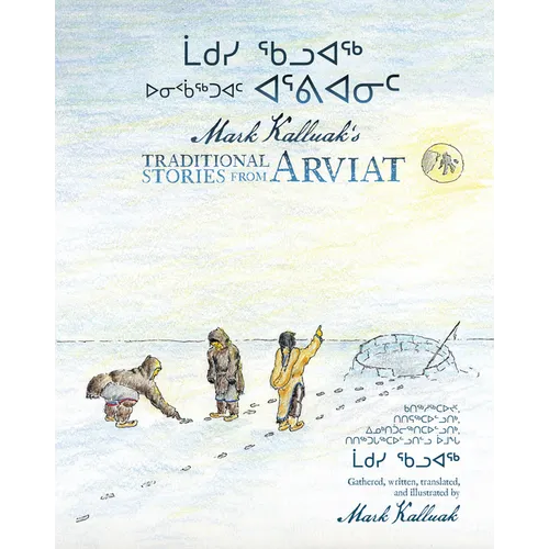 Mark Kalluak's Traditional Stories from Arviat - Hardcover