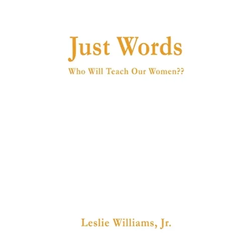 Just Words: Who Will Teach Our Women - Paperback