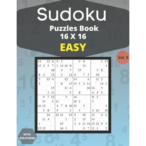 Sudoku easy Puzzles 16 X 16 - volume 5: 100 easy Sudoku 16 X 16 Puzzles book for adults with Solutions - Large Print - One Puzzle Per Page (Volume 5) - Paperback