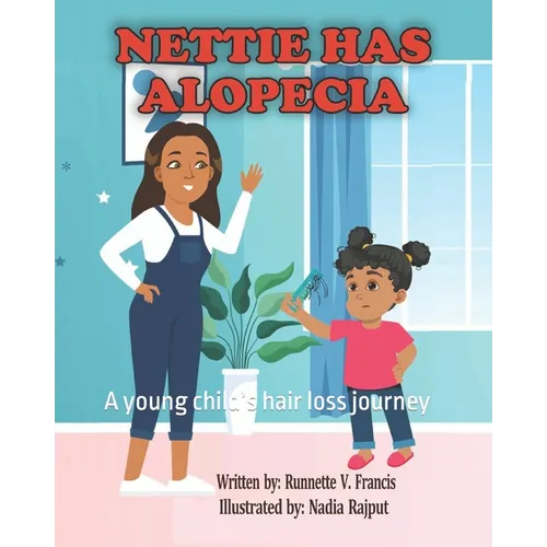 Nettie Has Alopecia: A young child's hair loss journey - Paperback