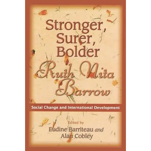 Stronger, Surer, Bolder: Ruth Nita Barrow--Social Change and International Development - Paperback