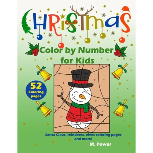 Christmas Color by Number for kids: Santa Claus, reindeers, elves coloring pages and more! - Paperback
