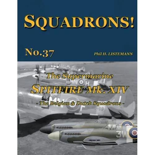 The Supermarine Spitfire Mk XIV: The Belgian and Dutch Squadrons - Paperback