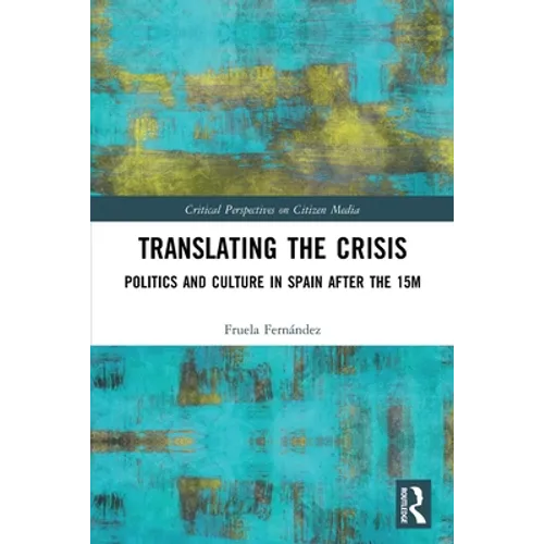 Translating the Crisis: Politics and Culture in Spain After the 15m - Paperback