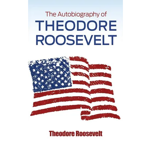 The Autobiography of Theodore Roosevelt - Hardcover
