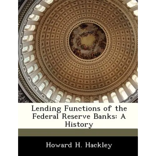 Lending Functions of the Federal Reserve Banks: A History - Paperback