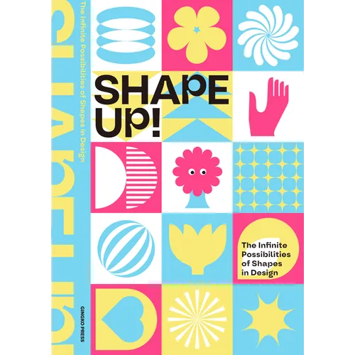 Shape Up!: The Infinite Possibilities of Shapes in Design - Hardcover