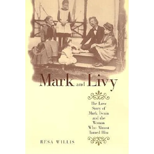 Mark and Livy: The Love Story of Mark Twain and the Woman Who Almost Tamed Him - Paperback