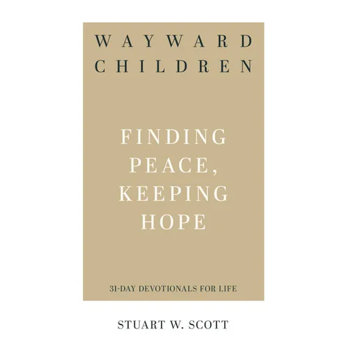 Wayward Children: Finding Peace, Keeping Hope - Paperback