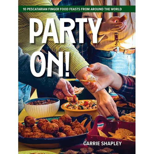 Party On!: 10 Pescatarian Finger Food Feasts From Around the World - Hardcover