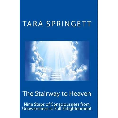 The Stairway to Heaven: Nine Steps of Consciousness from Unawareness to Full Enlightenment - Paperback