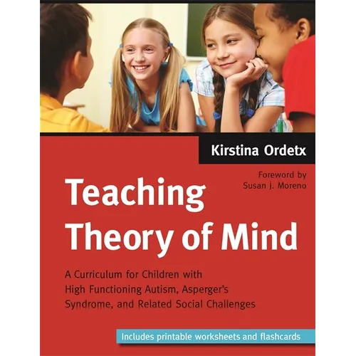 Teaching Theory of Mind: A Curriculum for Children with High Functioning Autism, Asperger's Syndrome, and Related Social Challenges - Paperback