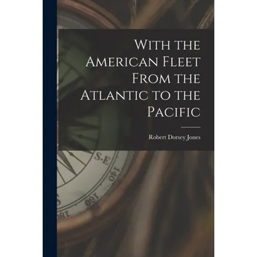 With the American Fleet From the Atlantic to the Pacific - Paperback