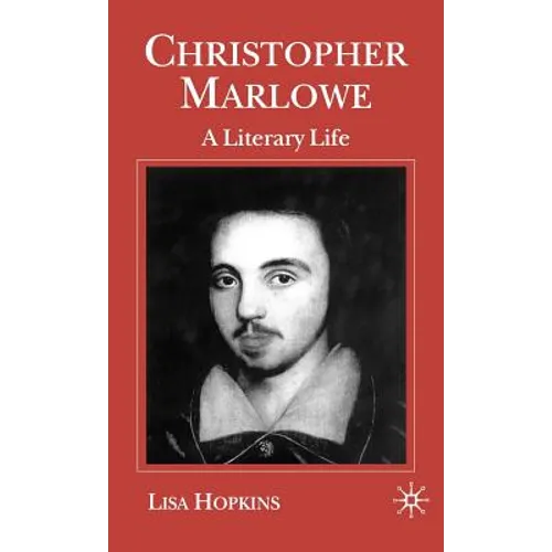 Christopher Marlowe: A Literary Life - Hardcover