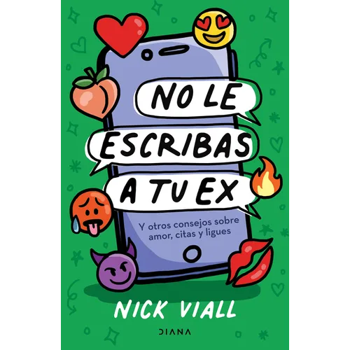 No Le Escribas a Tu Ex: Y Otros Consejos Sobre Amor, Citas Y Ligues / Don't Text Your Ex Happy Birthday - Paperback