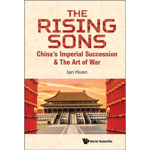 Rising Sons, The: China's Imperial Succession & the Art of War - Hardcover