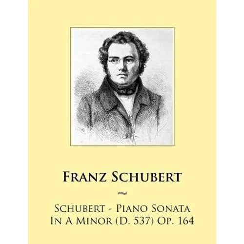 Schubert - Piano Sonata In A Minor (D. 537) Op. 164 - Paperback