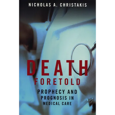 Death Foretold: Prophecy and Prognosis in Medical Care - Paperback