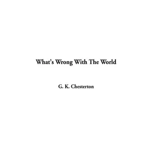 What's Wrong With The World - Hardcover