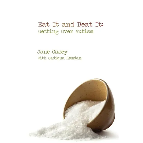 Eat It And Beat It: Getting Over Autism - Paperback