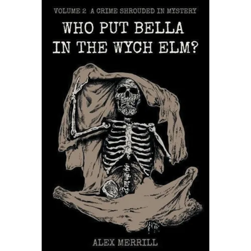 Who Put Bella In The Wych Elm? Volume 2: A Crime Shrouded In Mystery - Paperback