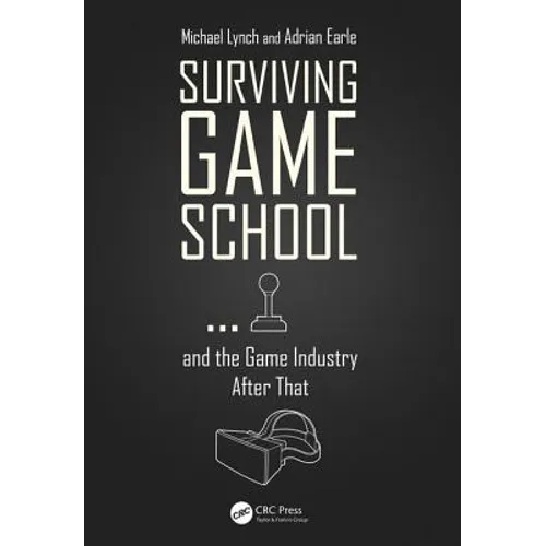 Surviving Game School...and the Game Industry After That - Paperback