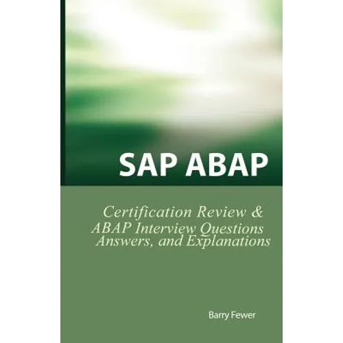 SAP ABAP Certification Review: SAP ABAP Interview Questions, Answers, and Explanations - Paperback