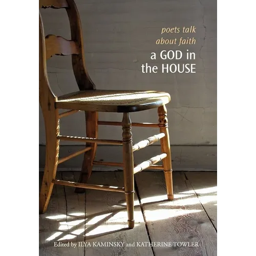 A God in the House: Poets Talk about Faith - Hardcover