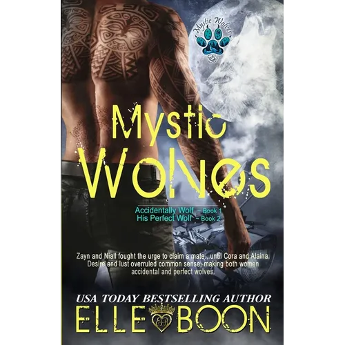 Mystic Wolves, Books 1 & 2: Accidentally Wolf Book 1 His Perfect Wolf Book 2 - Paperback