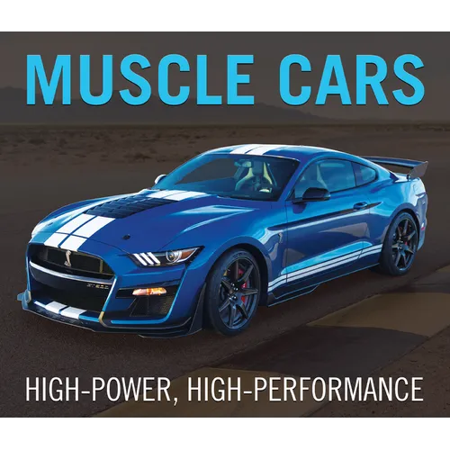 Muscle Cars: High-Power, High-Performance - Hardcover