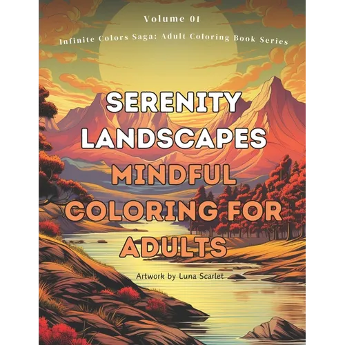 Serenity Landscapes: Mindful Coloring for Adults,: Adult coloring book, Relaxing Book to Calm your Mind and Stress Relief, 50 Designs of Re - Paperback