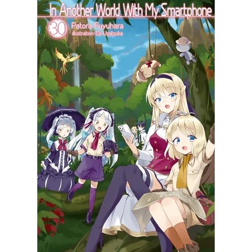 In Another World with My Smartphone: Volume 30 (Light Novel) - Paperback