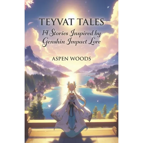 Teyvat Tales: 14 Stories Inspired by Genshin Impact Lore - Paperback
