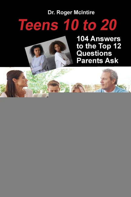 Teens 10 to 20: 104 Answers to the Top 12 Questions Parents Ask - Paperback