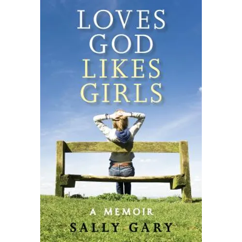 Loves God, Likes Girls: A Memoir - Paperback