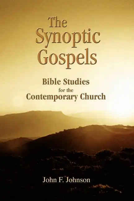 The Synoptic Gospels: Bible Studies for the Contemporary Church - Paperback