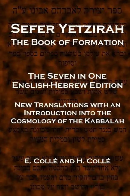 Sefer Yetzirah The Book of Formation: The Seven in One English-Hebrew Edition - New Translations with an Introduction into the Cosmology of the Kabbal - Paperback
